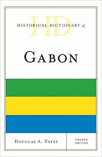 Yates, Historical Dictionary of Gabon, 4th edition