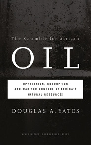 Douglas Yates' The Scramble for African Oil, Pluto Press, London: 2012